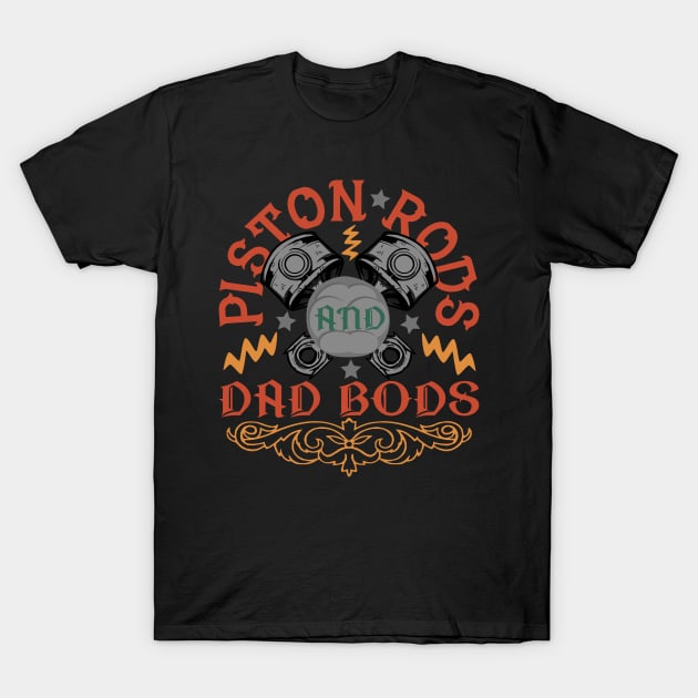 Piston Rods And Dad Bods T-Shirt by alcoshirts